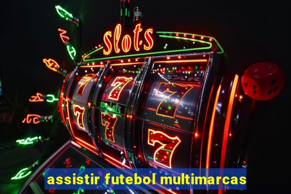 assistir futebol multimarcas